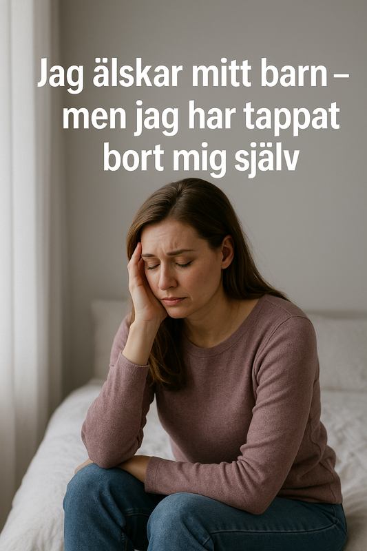 Jag älskar mitt barn – men jag har tappat bort mig själv
