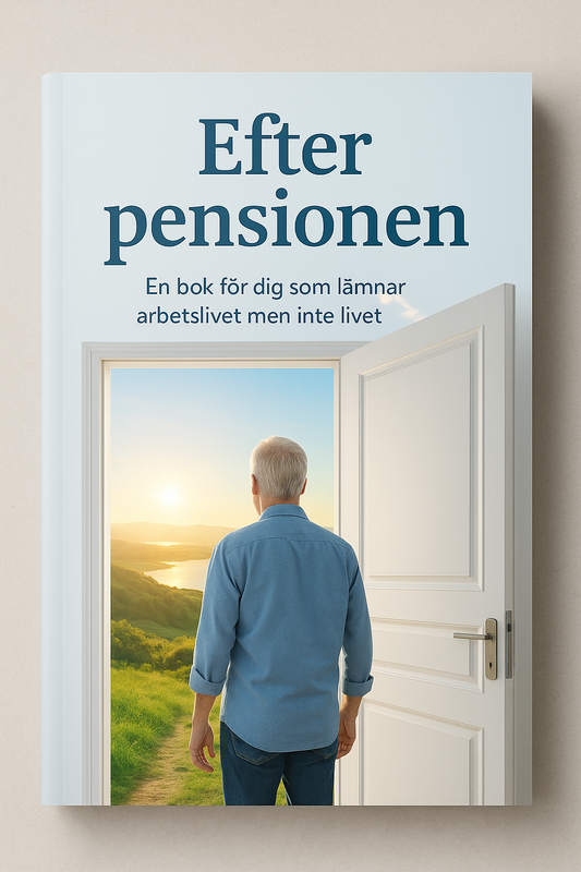 Efter pensionen – En bok för dig som lämnar arbetslivet men inte livet
