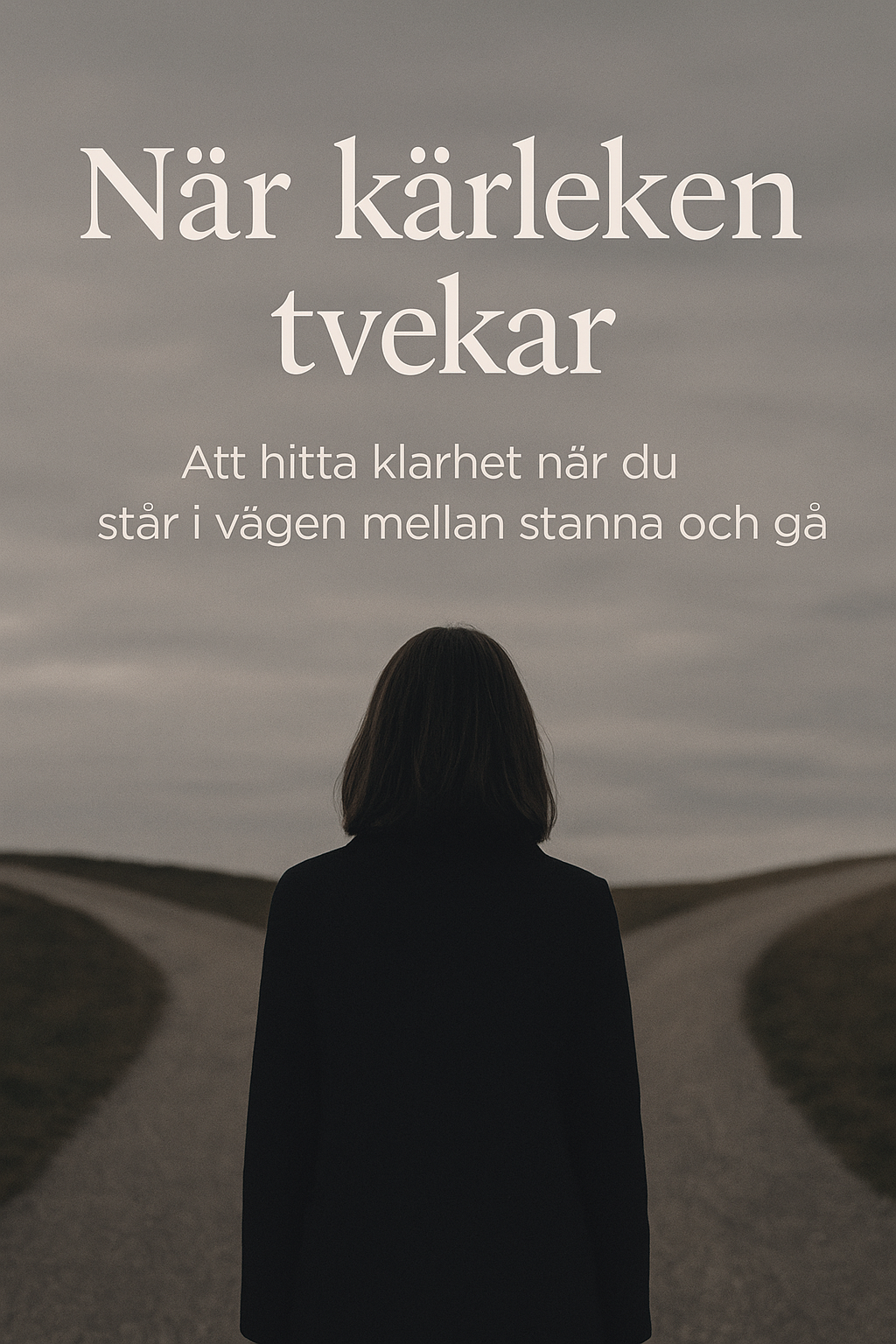 När kärleken tvekar - Att hitta klarhet när du står i vägen mellan stanna och gå